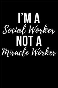 I'm A Social Worker Not A Miracle Worker
