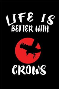 Life Is Better With Crows