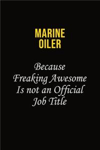 Marine Oiler Because Freaking Awesome Is Not An Official Job Title
