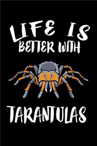 Life Is Better WithTarantulas