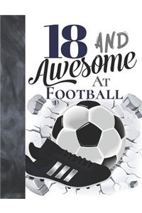 18 And Awesome At Football: Sketchbook Gift For Teen Football Players In The UK - Soccer Ball Sketchpad To Draw And Sketch In