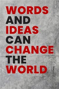 Words and ideas can change the world