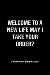 Welcome To A New Life May I Take Your Order Standard Booklets