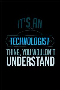 It's a technologist thing, you wouldn't understand