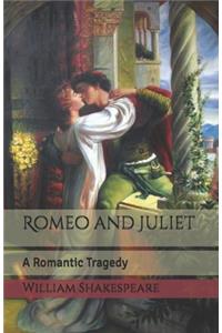 Romeo and Juliet: A Romantic Tragedy