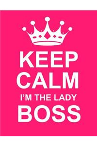 Keep Calm I'm the Lady Boss