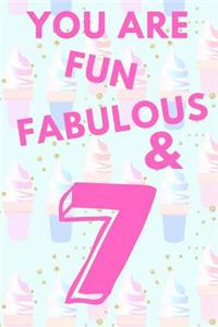 You Are Fun Fabulous & 7