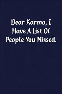 Dear Karma, I Have a List of People You Missed.