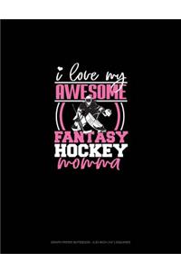 I Love My Awesome Fantasy Hockey Momma