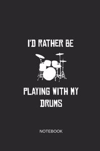 I'd Rather Be Playing with My Drums Notebook: Liniertes Notizbuch - Schlagzeug Liebe Drummer Musiker Geschenk