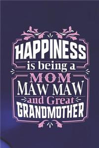 Happiness Is Being a Mom Maw Maw & Great Grandmother