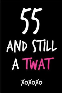 55 and Still a Twat