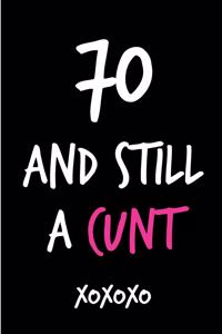 70 and Still a Cunt
