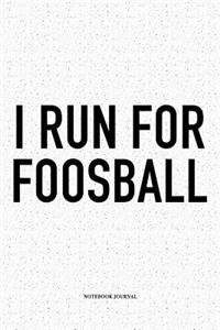 I Run For Foosball