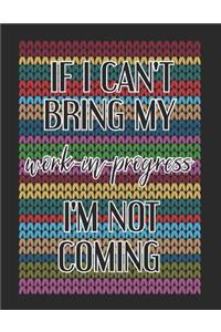 If I Can't Bring My Work In Progress I'm Not Coming