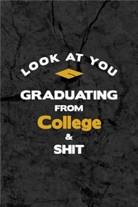 Look At You Graduating From College & Shit