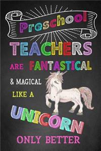 Preschool Teachers Are Fantastical & Magical Like A Unicorn Only Better