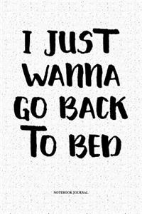 I Just Wanna Go Back To Bed