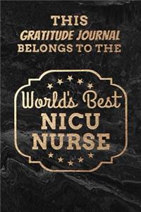 This Gratitude Journal Belongs To The World's Best NICU Nurse