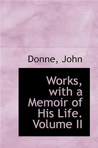 Works, with a Memoir of His Life. Volume II