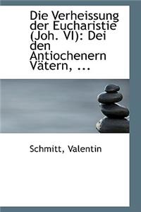 Die Verheissung Der Eucharistie (Joh. VI)