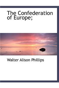 The Confederation of Europe;