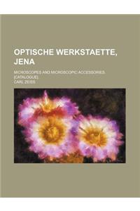 Optische Werkstaette, Jena; Microscopes and Microscopic Accessories. [Catalogue].