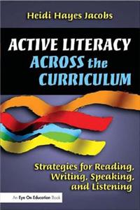 Active Literacy Across the Curriculum: Strategies for Reading, Writing, Speaking, and Listening