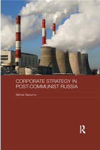 Corporate Strategy in Post-Communist Russia