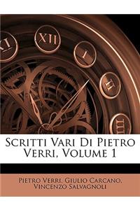 Scritti Vari Di Pietro Verri, Volume 1