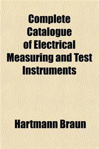 Complete Catalogue of Electrical Measuring and Test Instruments