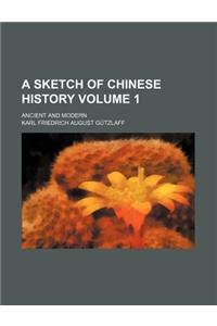 A Sketch of Chinese History; Ancient and Modern Volume 1