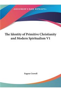 The Identity of Primitive Christianity and Modern Spiritualism V1