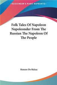 Folk Tales of Napoleon Napoleonder from the Russian the Napoleon of the People