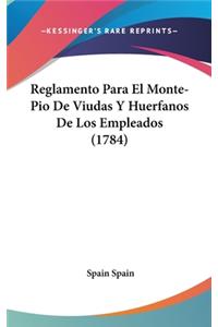 Reglamento Para El Monte-Pio de Viudas y Huerfanos de Los Empleados (1784)