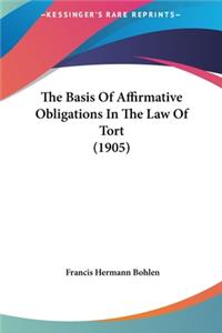Basis Of Affirmative Obligations In The Law Of Tort (1905)