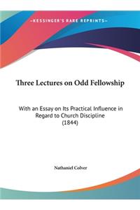 Three Lectures on Odd Fellowship
