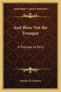 And Blow Not the Trumpet
