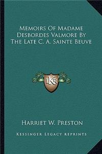 Memoirs Of Madame Desbordes Valmore By The Late C. A. Sainte Beuve