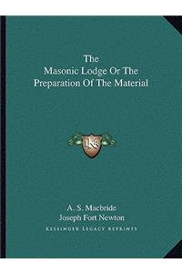 Masonic Lodge or the Preparation of the Material