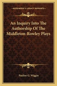 Inquiry Into the Authorship of the Middleton-Rowley Plays