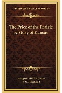 The Price of the Prairie A Story of Kansas