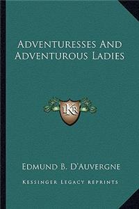 Adventuresses And Adventurous Ladies