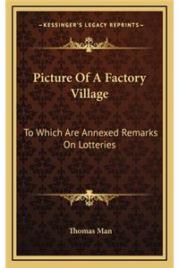 Picture of a Factory Village: To Which Are Annexed Remarks on Lotteries