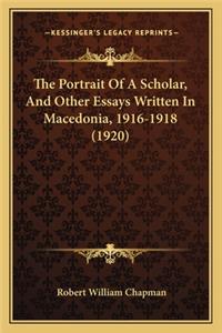 Portrait of a Scholar, and Other Essays Written in Macedonia, 1916-1918 (1920)