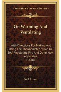 On Warming and Ventilating