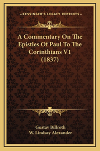 A Commentary on the Epistles of Paul to the Corinthians V1 (1837)