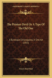 The Printers Devil Or A Type Of The Old One