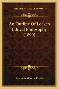 Outline Of Locke's Ethical Philosophy (1890)