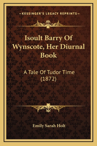 Isoult Barry Of Wynscote, Her Diurnal Book